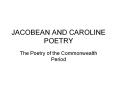 JACOBEAN AND CAROLINE POETRY PowerPoint PPT Presentation