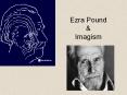 Ezra Pound & Imagism PowerPoint PPT Presentation