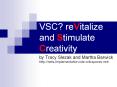 VSC? reVitalize and Stimulate Creativity PowerPoint PPT Presentation
