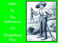 The Many Types of Satirical Humor in The Adventures of Huckleberry Finn PowerPoint PPT Presentation