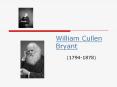 William Cullen Bryant (1794-1878) Primary Works PowerPoint PPT Presentation
