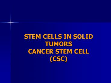 STEM CELLS IN SOLID TUMORS CANCER STEM CELL (CSC)