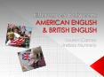differences between: AMERICAN ENGLISH & BRITISH ENGLISH PowerPoint PPT Presentation