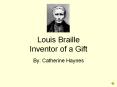 Louis Braille Inventor of a Gift PowerPoint PPT Presentation