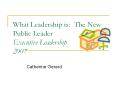 What Leadership is: The New Public Leader Executive Leadership 2007 PowerPoint PPT Presentation