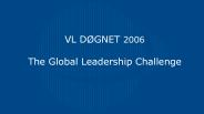VL DШGNET 2006  The Global Leadership Challenge