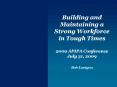 Building and Maintaining a Strong Workforce in Tough Times 2009 APIPA Conference July 31, 2009 Bob Lavigna PowerPoint PPT Presentation