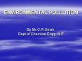 ENVIRONMENTAL POLLUTION  By Mr.C.R.Girish, Dept of Chemical Engg, MIT PowerPoint PPT Presentation