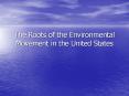 The Roots of the Environmental Movement in the United States PowerPoint PPT Presentation