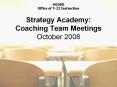 Strategy Academy: Coaching Team Meetings October 2008 PowerPoint PPT Presentation