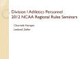 Division I Athletics Personnel 2012 NCAA Regional Rules Seminars PowerPoint PPT Presentation