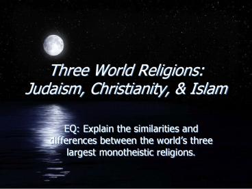 Three World Religions: Judaism, Christianity,