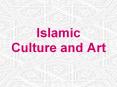 Islamic Culture and Art PowerPoint PPT Presentation