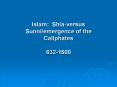 Islam: Shia-versus Sunni/emergence of the Caliphates 632-1500 PowerPoint PPT Presentation