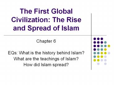 The First Global Civilization: The Rise and Spread of Islam