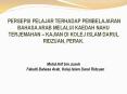PERSEPSI PELAJAR TERHADAP PEMBELAJARAN BAHASA ARAB MELALUI KAEDAH NAHU TERJEMAHAN – KAJIAN DI KOLEJ ISLAM DARUL RIDZUAN, PERAK.   PowerPoint PPT Presentation