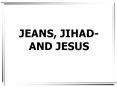 JEANS, JIHAD- AND JESUS PowerPoint PPT Presentation