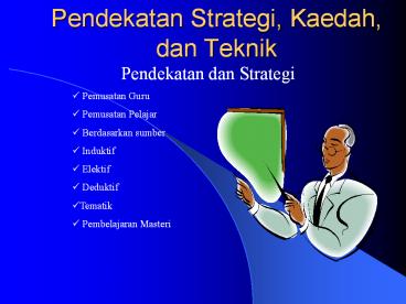Pendekatan Strategi, Kaedah, dan Teknik