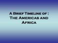 A Brief Timeline of : The Americas and Africa North America PowerPoint PPT Presentation