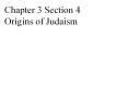 Chapter 3 Section 4 Origins of Judaism PowerPoint PPT Presentation