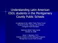 Understanding Latin American ESOL students in the Montgomery County Public Schools PowerPoint PPT Presentation