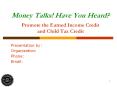 Money Talks! Have You Heard? Promote the Earned Income Credit and Child Tax Credit PowerPoint PPT Presentation