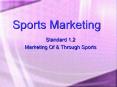 Sports Marketing Standard 1.2 Marketing Of & Through Sports PowerPoint PPT Presentation