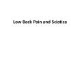 Low Back Pain and Sciatica Introduction Low back pain is an PowerPoint PPT Presentation