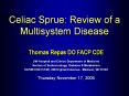 Celiac Sprue: Review of a Multisystem Disease Thomas Repas PowerPoint PPT Presentation