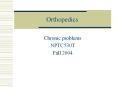 Orthopedics Chronic problems NPTC530T Fall 200 PowerPoint PPT Presentation