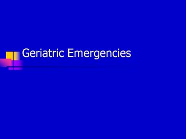 Geriatric Emergencies Demographic Imperative Persons >65 
