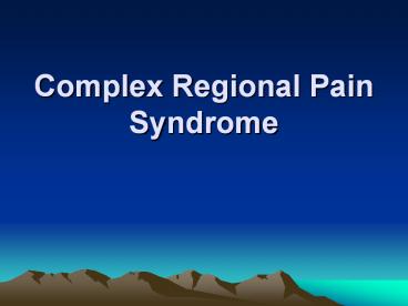 Complex Regional Pain Syndrome Case 53 yo male w/ complaints