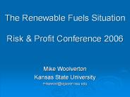 The Renewable Fuels Situation Risk & Profit Conference 2006