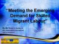 Meeting the Emerging Demand for Skilled Migrant Labour PowerPoint PPT Presentation
