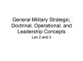 General Military Strategic, Doctrinal, Operational, and Leadership Concepts PowerPoint PPT Presentation