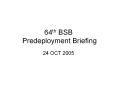 64th BSB Predeployment Briefing PowerPoint PPT Presentation