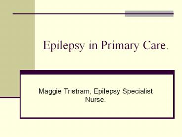 Epilepsy in Primary Care.