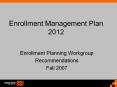 Enrollment Planning Workgroup Recommendations Fall 2007 OSU PowerPoint PPT Presentation