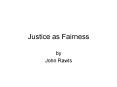 Justice as Fairness PowerPoint PPT Presentation