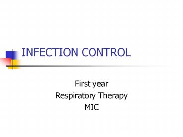 INFECTION CONTROL First year Respiratory Therapy MJC