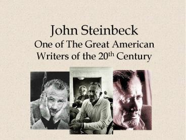 John Steinbeck One of The Great American Writers of the 20th Century
