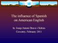 The influence of Spanish on American English PowerPoint PPT Presentation