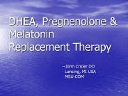 DHEA, Pregnenolone & Melatonin Replacement Therapy