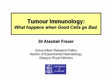 Tumour Immunology: What happens when Good Cells go Bad.