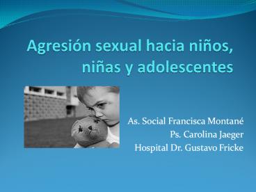 Agresiуn sexual hacia niсos, niсas y adolescentes