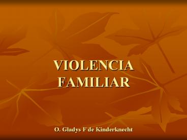 VIOLENCIA FAMILIAR   O. Gladys F de Kinderknecht