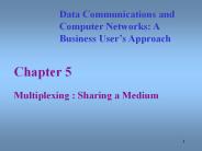 Multiplexing : Sharing a Medium