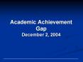 Academic Achievement Gap December 2, 2004 PowerPoint PPT Presentation