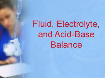 Fluid, Electrolyte, and Acid-Base Balance