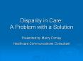 Disparity in Care:  A Problem with a Solution PowerPoint PPT Presentation